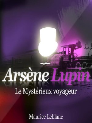 cover image of Le mystérieux voyageur ; les aventures d'Arsène Lupin